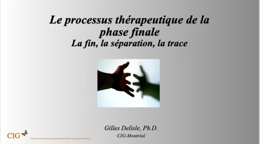 Le processus thérapeutique de la phase finale : la fin, la séparation, la trace